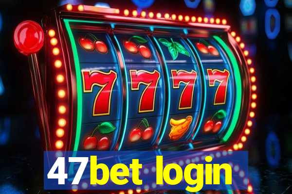 47bet login